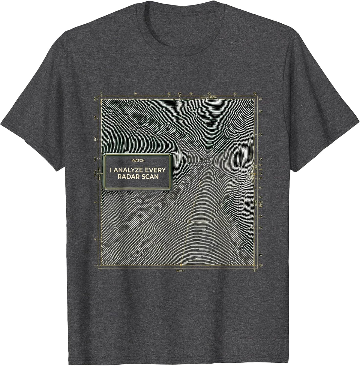 Men's Watch: I Analyze Every Radar Scan Funny Meteorology Storm T-Shirt - Dark Heather Grey
