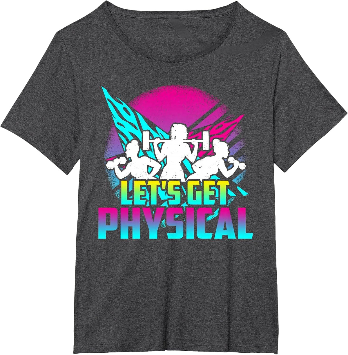 Lets Get Physical - Gym Fitness 80's Workout T-Shirt - Dark Heather Grey