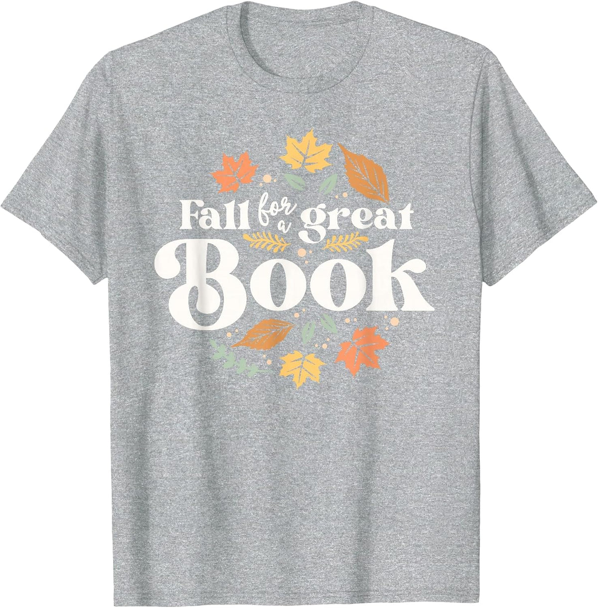 Fall for A Great Book Reading Librarian Autumn Teacher T-Shirt - Heather Grey