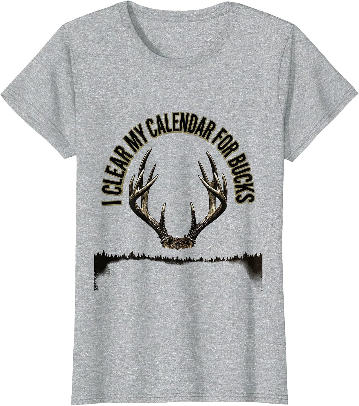 I Clear My Calendar For Bucks Funny Deer Hunting Dad Humor T-Shirt - Heather Grey