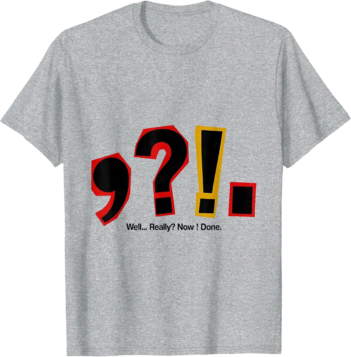 Men's Well Really Now Done Funny Grammar Teacher Punctuation Humor T-Shirt - Heather Grey
