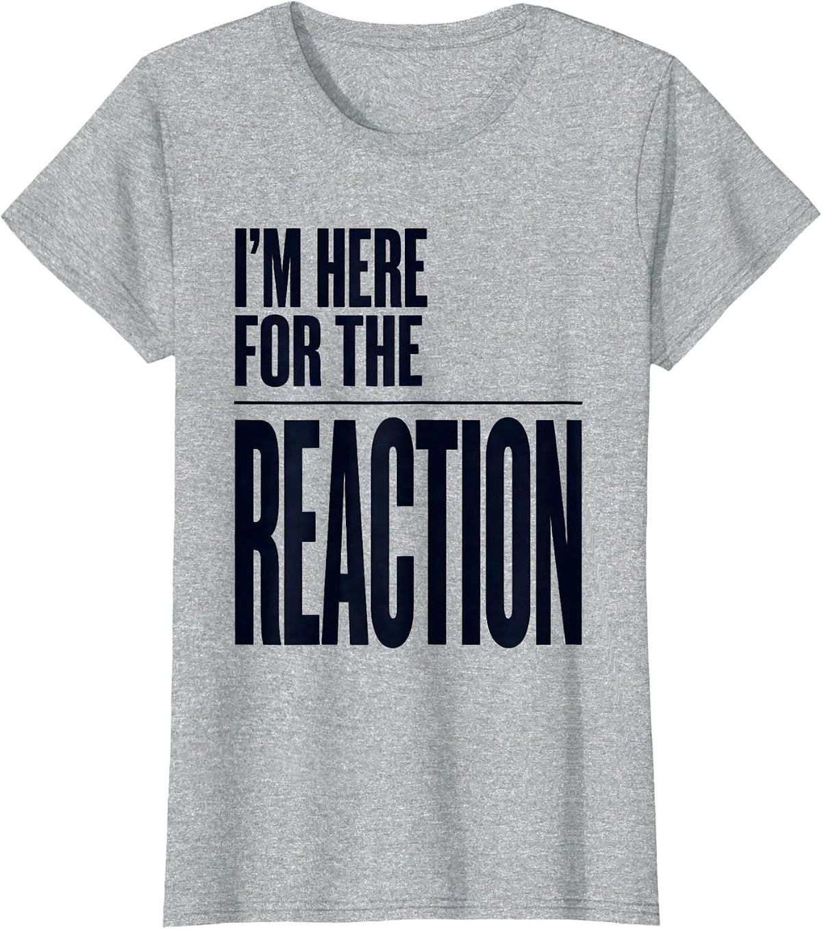 Women's I’m Here For The Reaction Funny Chemistry Science Nerd Gift T-Shirt - Heather Grey