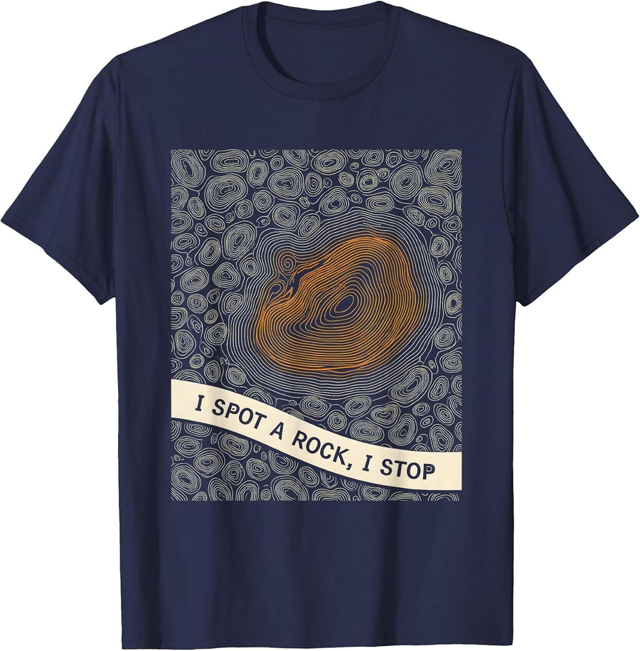I Spot A Rock I Stop Funny Geology Rock Collector Hobby T-Shirt - Navy Blue