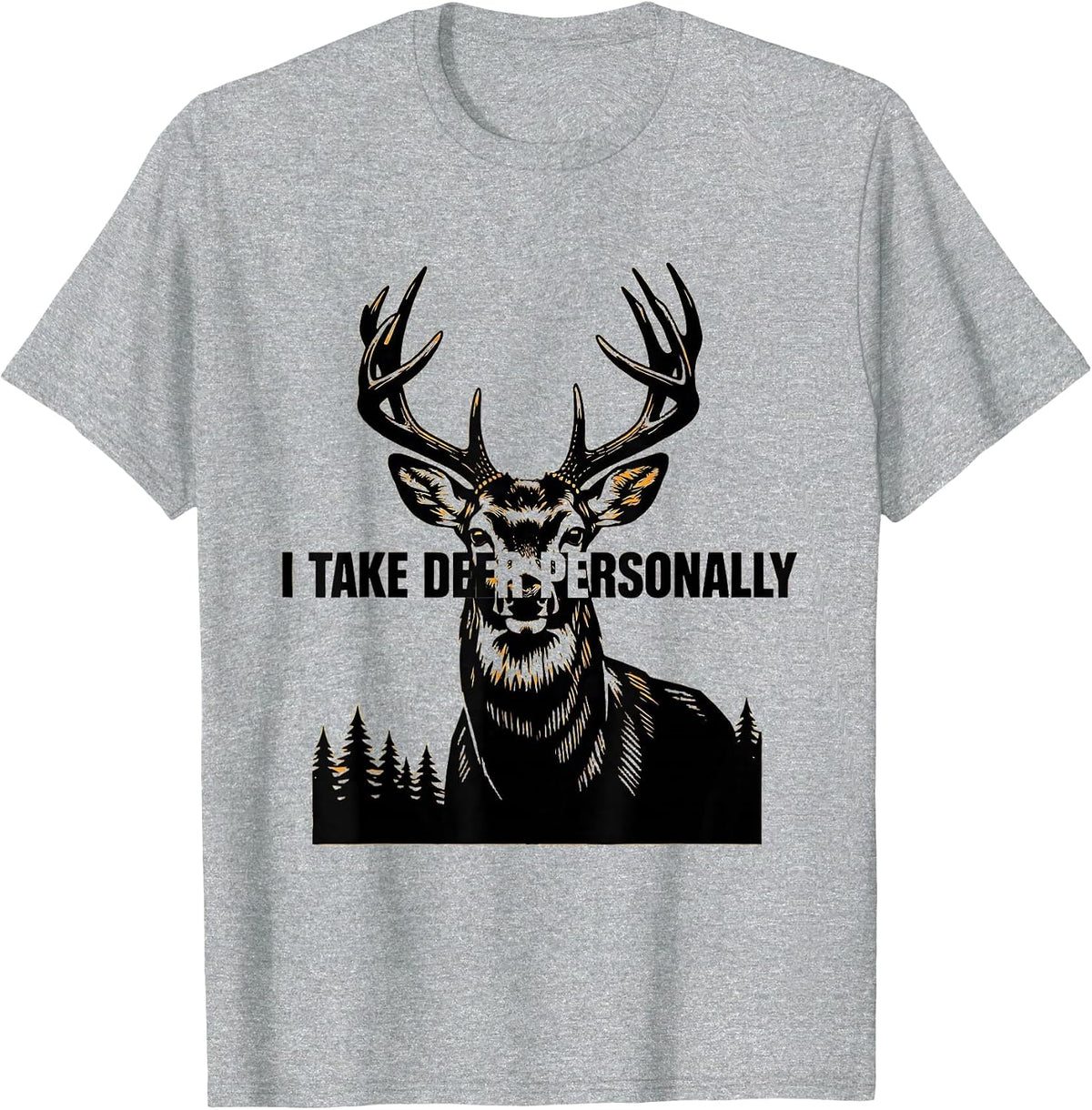 Men's I Take Deer Personally Funny Deer Hunting Dad Humor T-Shirt - Heather Grey