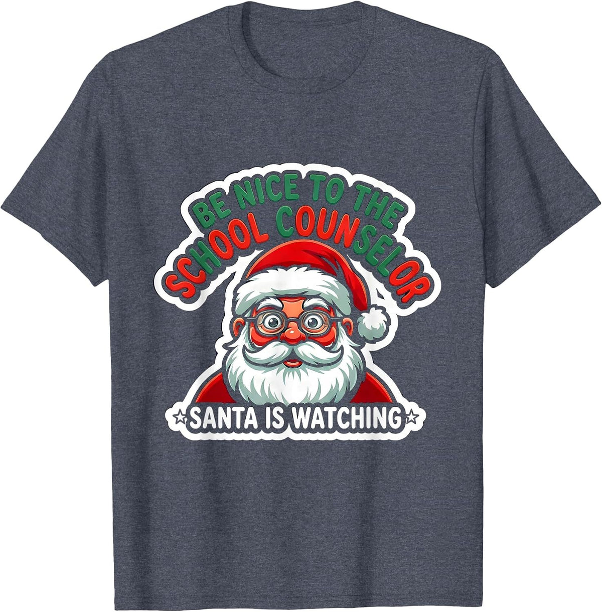 Be Nice To The School Counselor Santa Is Watching Funny T-Shirt - Heather Blue