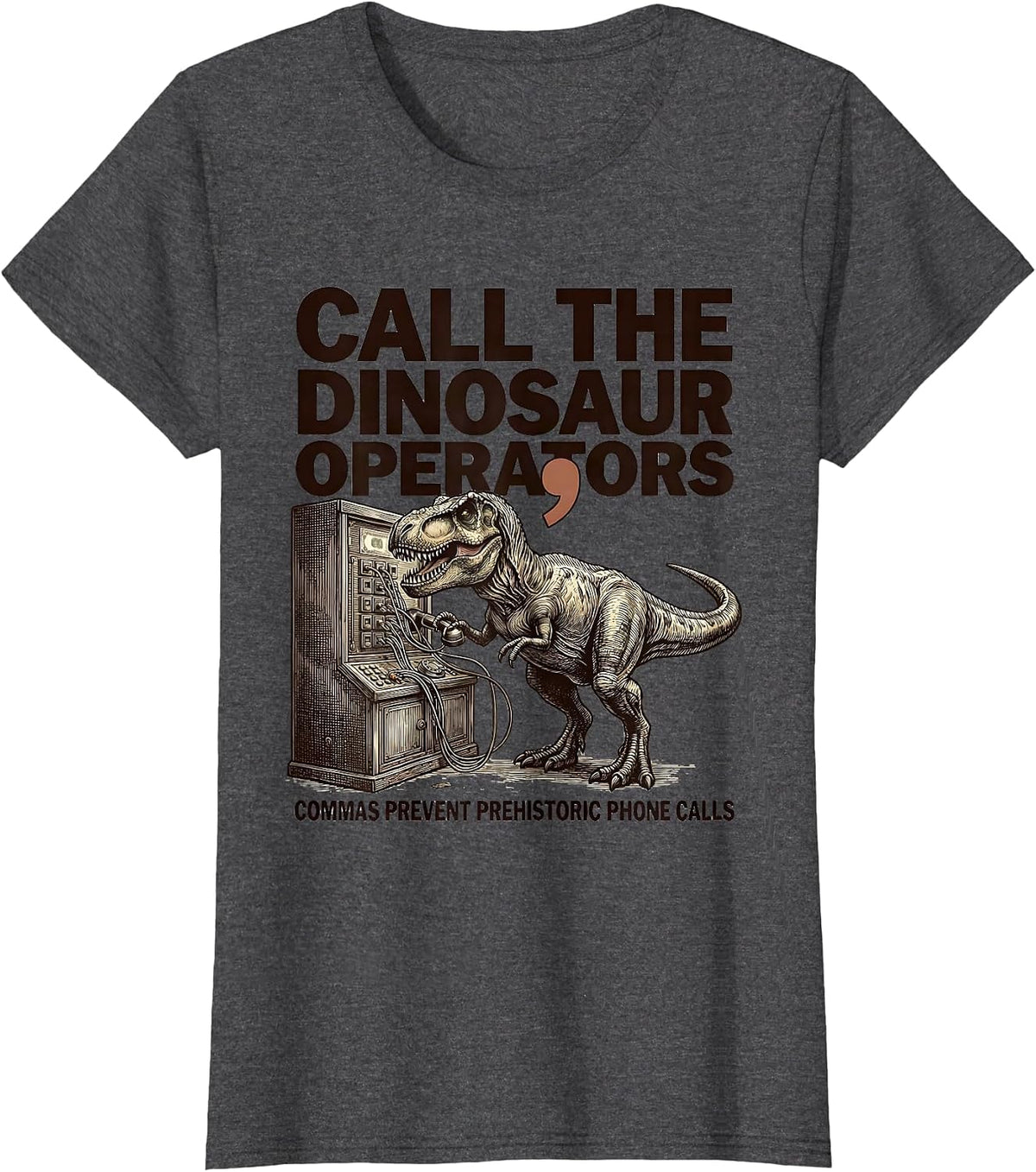 Women's Call the Dinosaur Funny Grammar Teacher Punctuation Humor T-Shirt - Dark Heather Grey