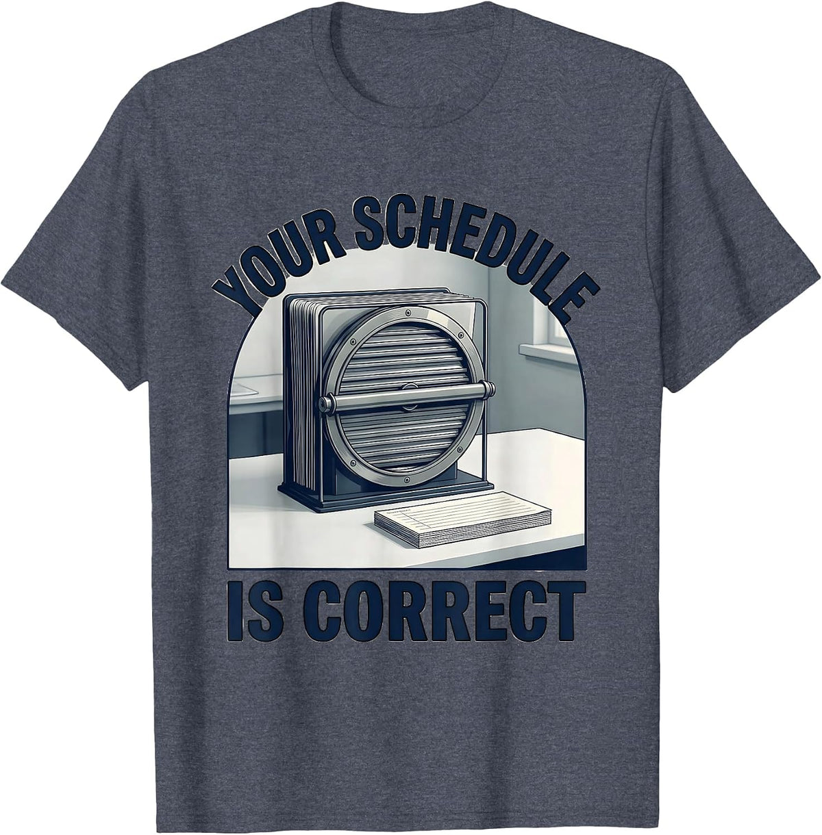 Your Schedule Is Correct Funny School Counselor Humor T-Shirt - Heather Blue
