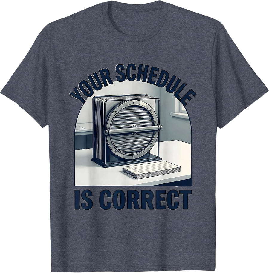 Your Schedule Is Correct Funny School Counselor Humor T-Shirt - Heather Blue