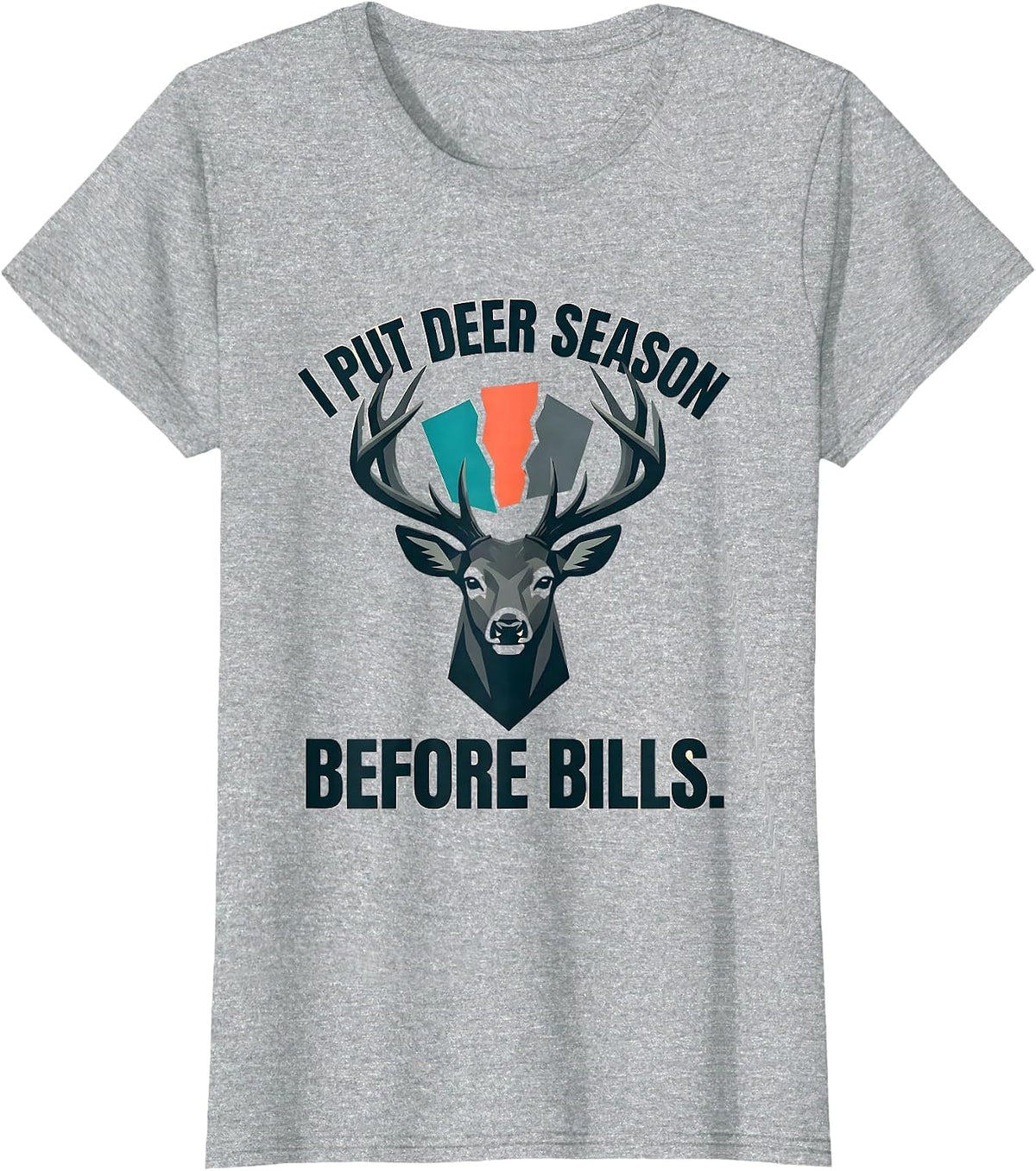 Women's I Put Deer Season Before Bills Funny Hunting Dad Humor T-Shirt - Heather Grey