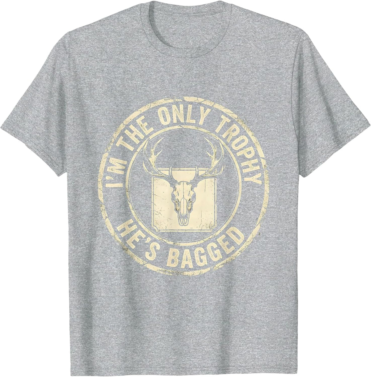 Men's I'm The Only Trophy He's Bagged Boho Western Hunting Humor T-Shirt - Heather Grey