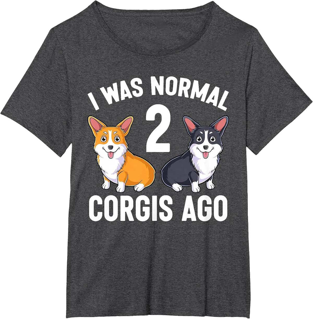 Funny Corgi Dog Lover I was Normal 2 Corgis Ago T-Shirt - Dark Heather Grey