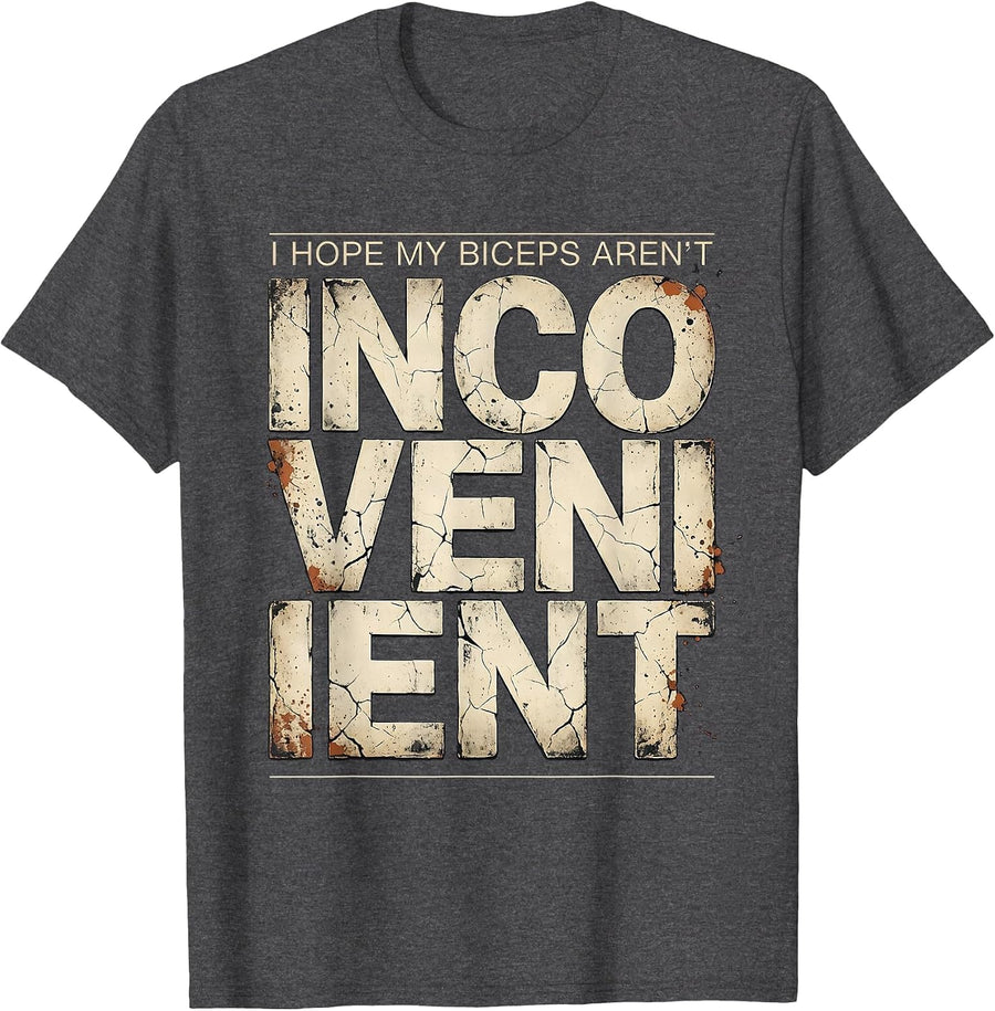 Men's I Hope My Biceps Aren't Inconvenient Funny Gym Humor T-Shirt - Dark Heather Grey
