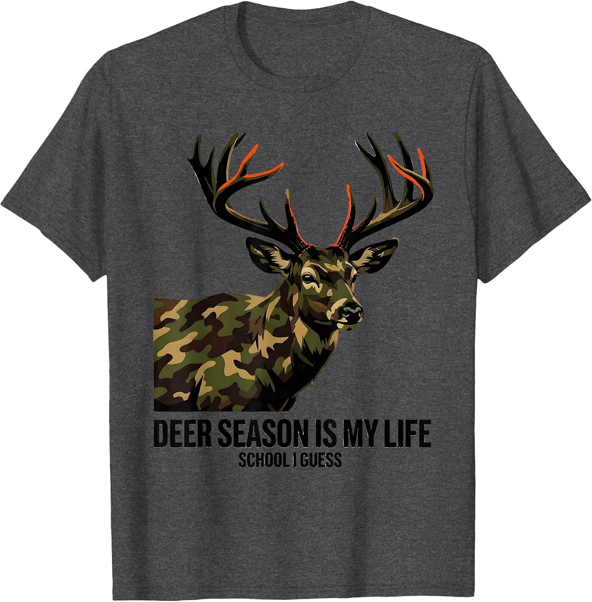 Deer Season Is My Life, School I Guess Funny Hunting Camo T-Shirt - Dark Heather Grey