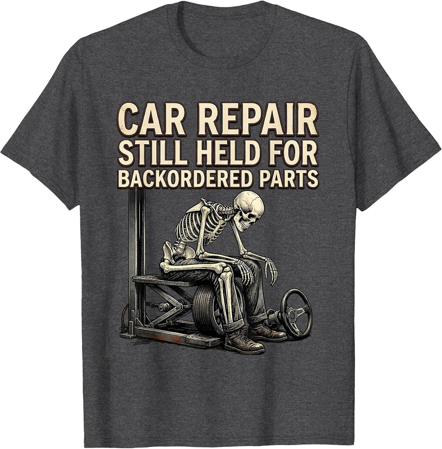 Men's Car Repair Still Held For Backordered Parts Funny Mechanic T-Shirt - Dark Heather Grey
