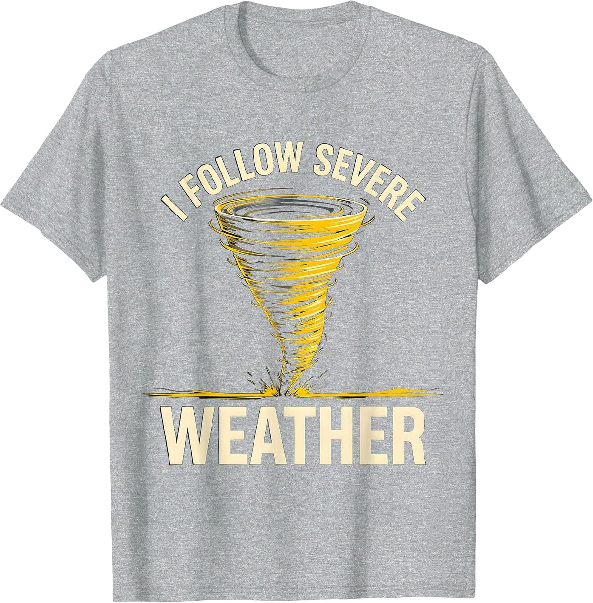 Men's I Follow Severe Weather Funny Tornado Chaser Meteorology T-Shirt - Heather Grey