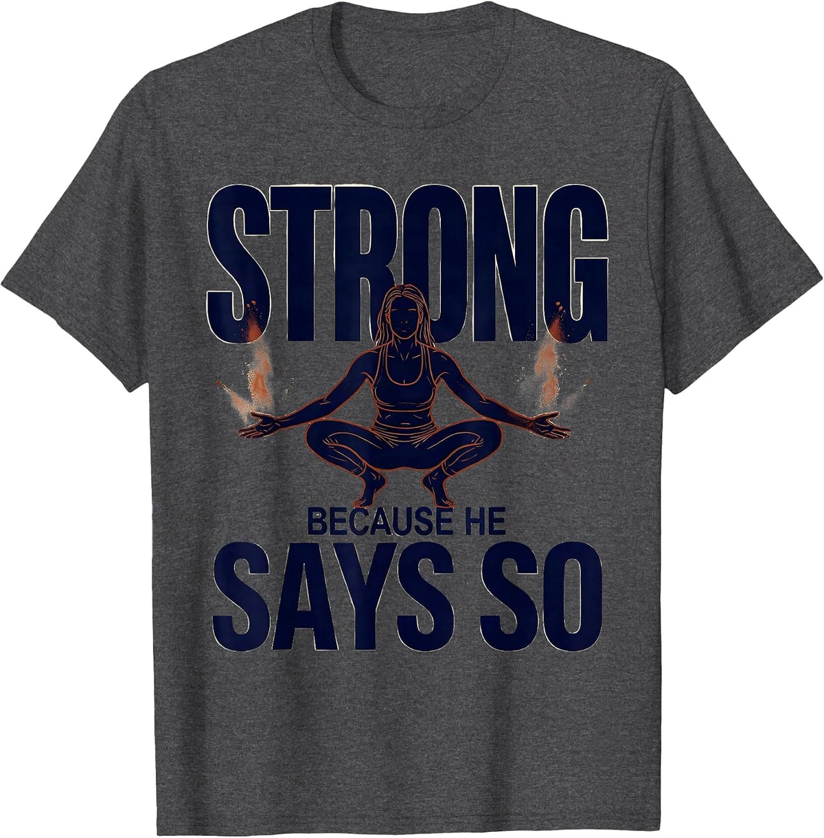 Strong Because He Says So Faith Fitness Funny Gym Christian T-Shirt - Dark Heather Grey