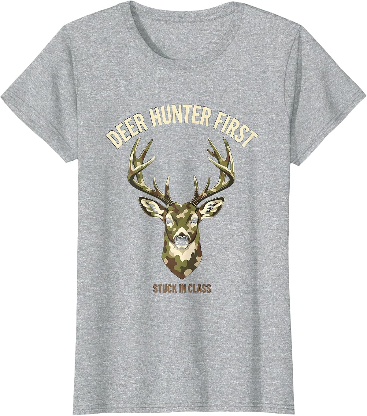 Women's Deer Hunter First, Stuck In Class Funny Hunting Dad Gift T-Shirt - Heather Grey