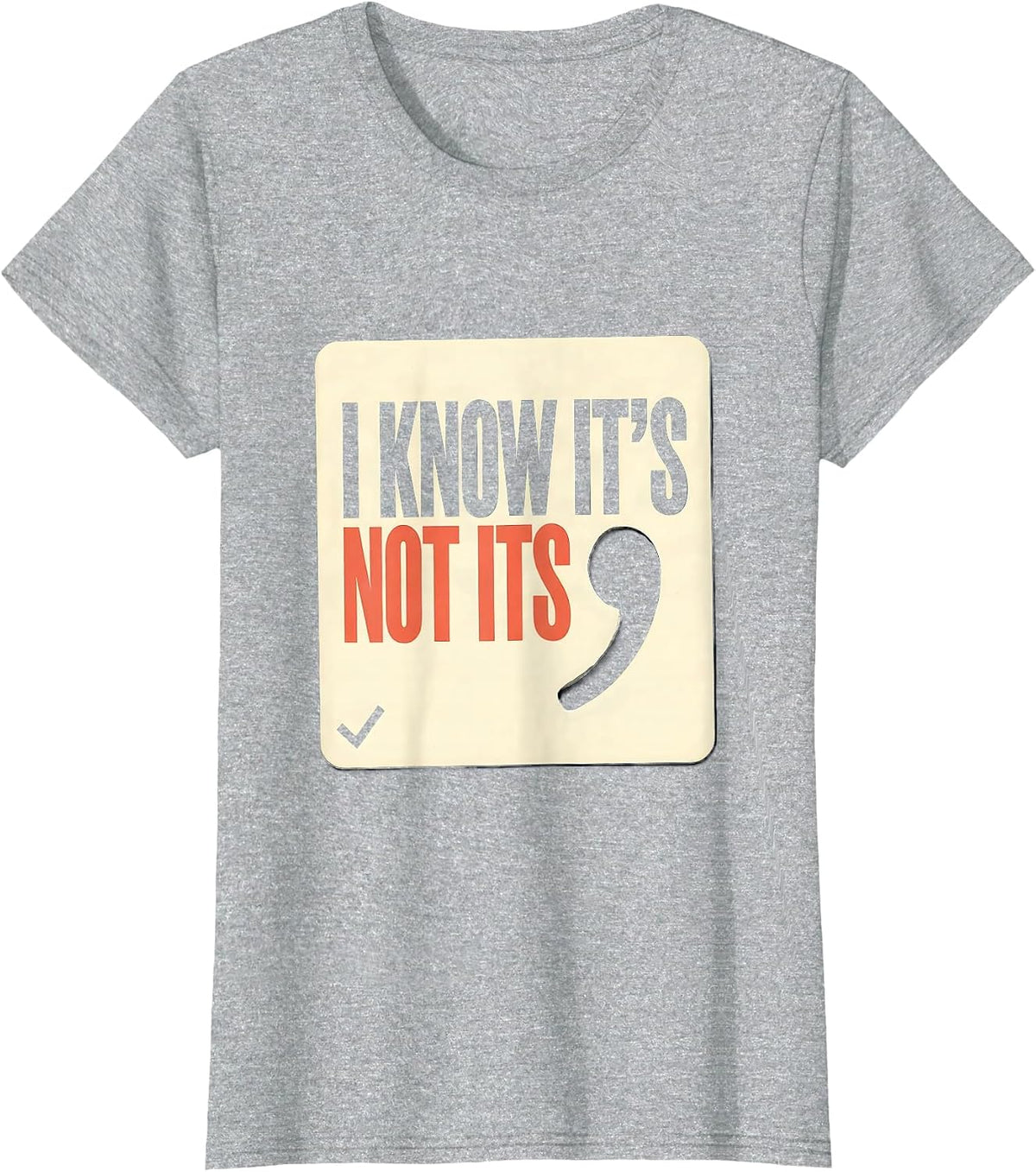 I Know It's Not Its Funny Grammar Teacher Punctuation Humor T-Shirt - Heather Grey
