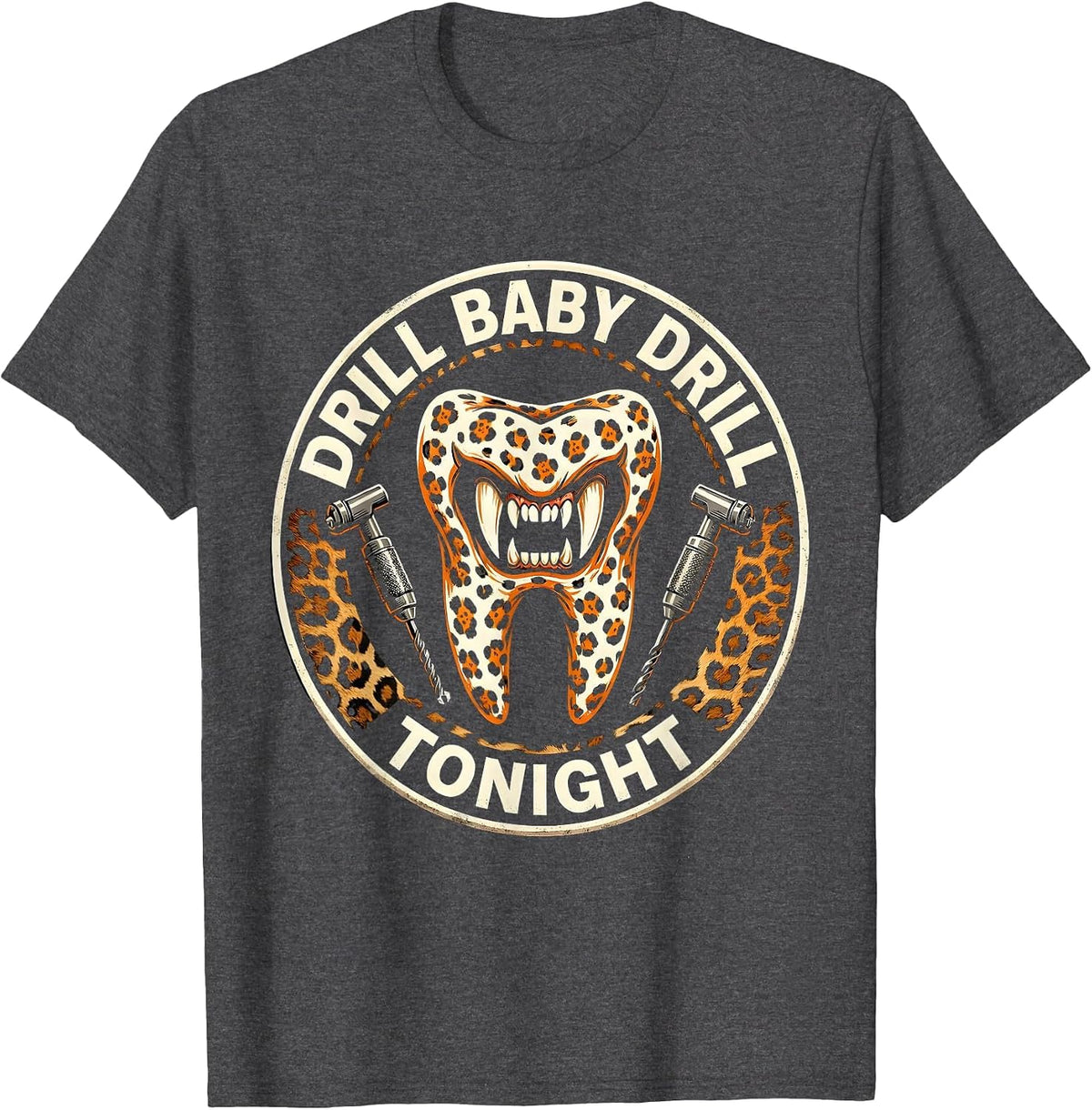 Halloween Dentist Drill Baby Drill Tonight Design T-Shirt - Dark Heather Grey