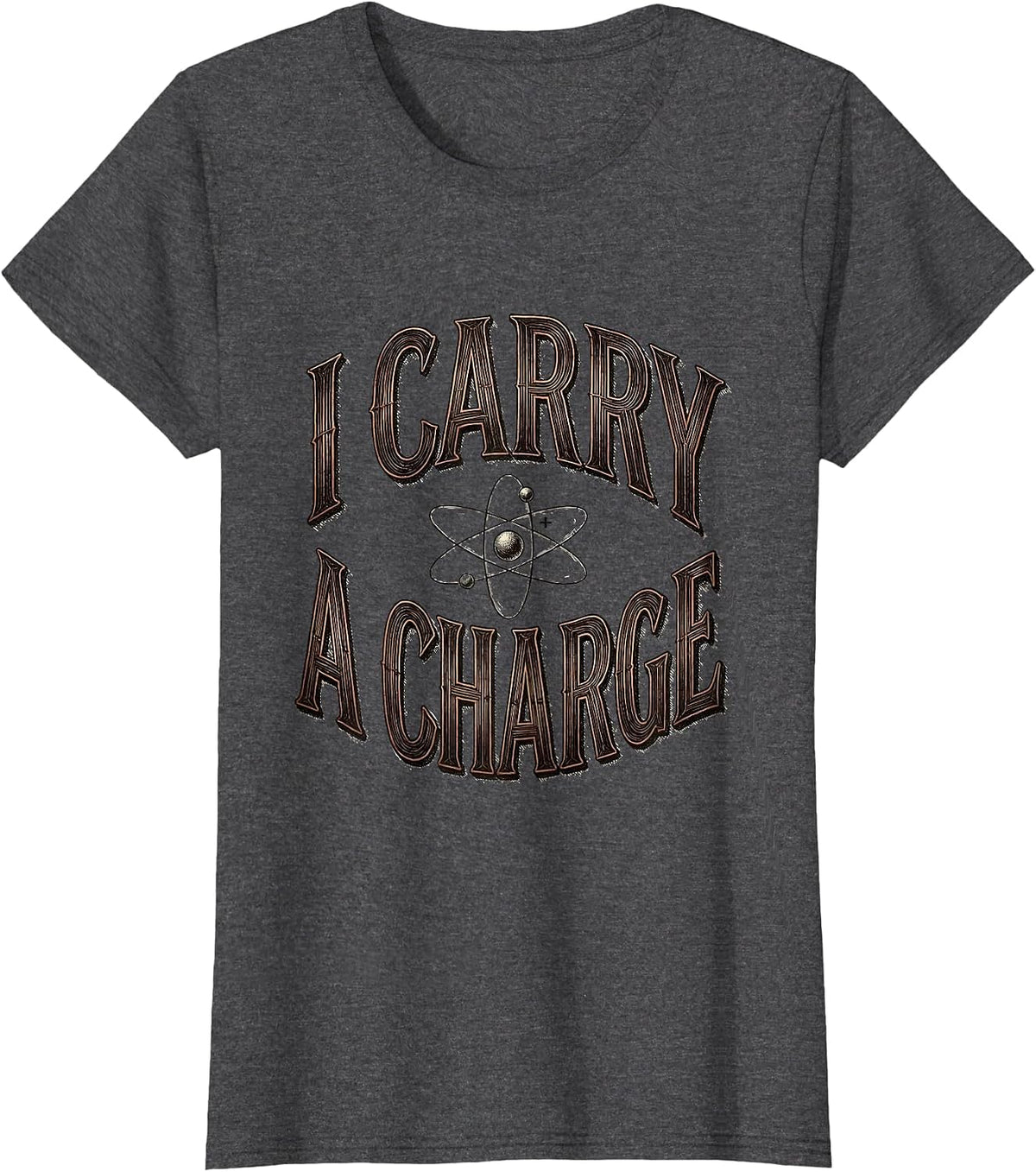 Women's I Carry A Charge Funny Science Chemistry Pun Humor T-Shirt - Dark Heather Grey