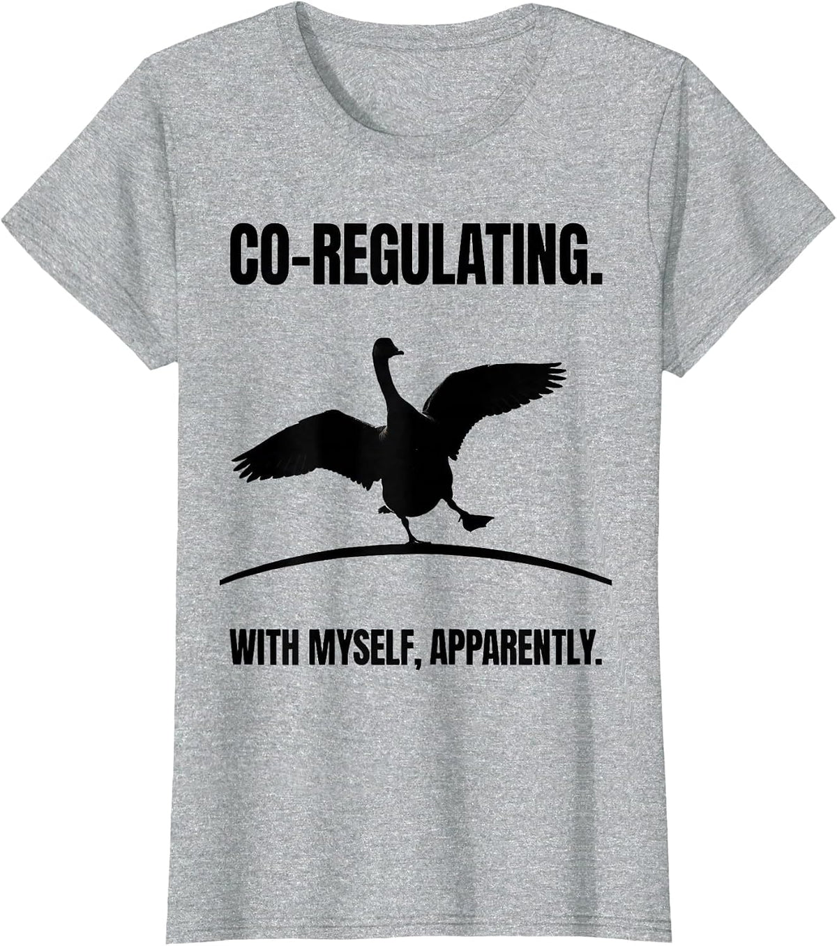Co-Regulating. With Myself, Apparently. Funny Mental Health T-Shirt - Heather Grey
