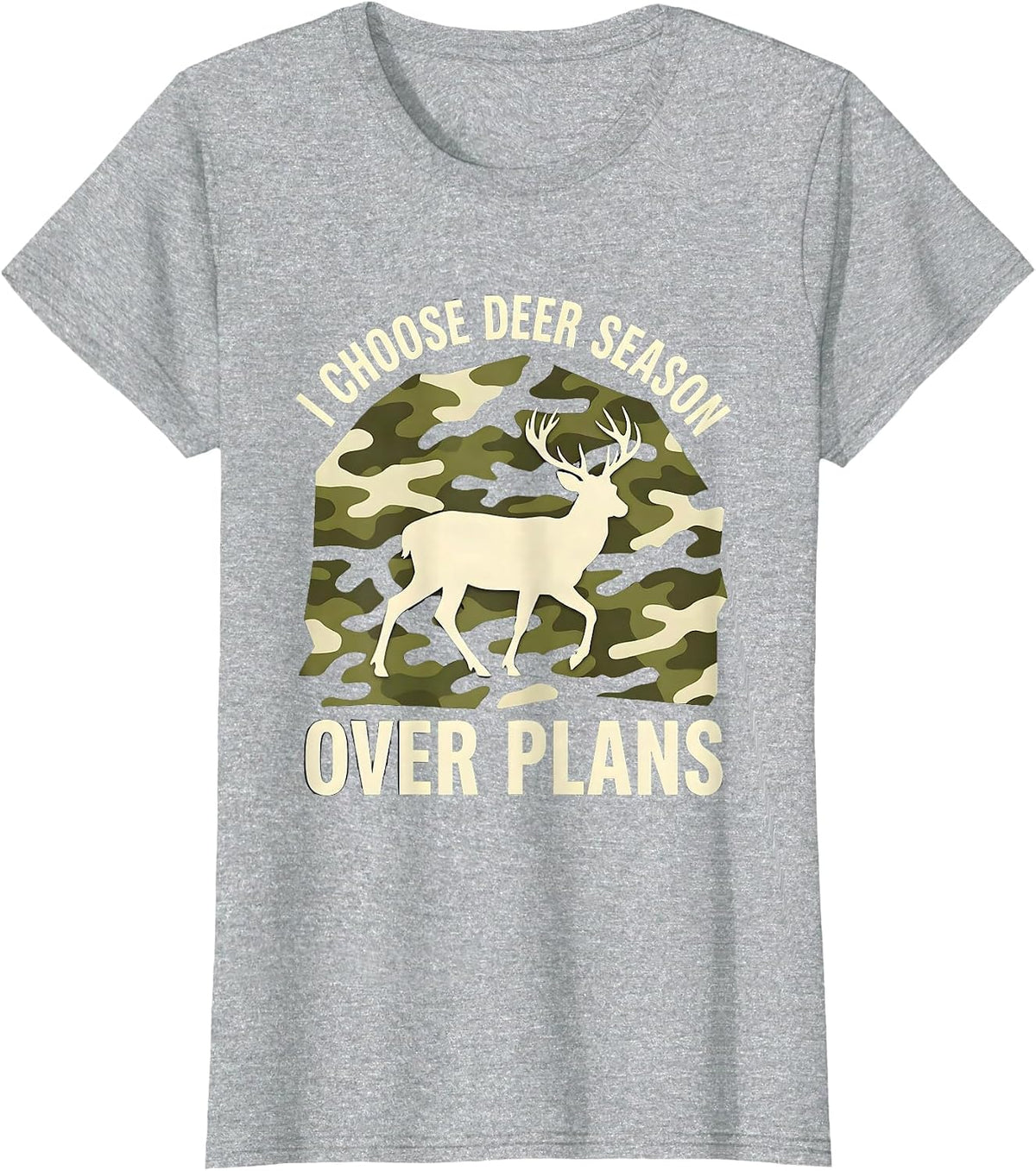 I Choose Deer Season Over Plans Funny Deer Hunter Hunting T-Shirt - Heather Grey