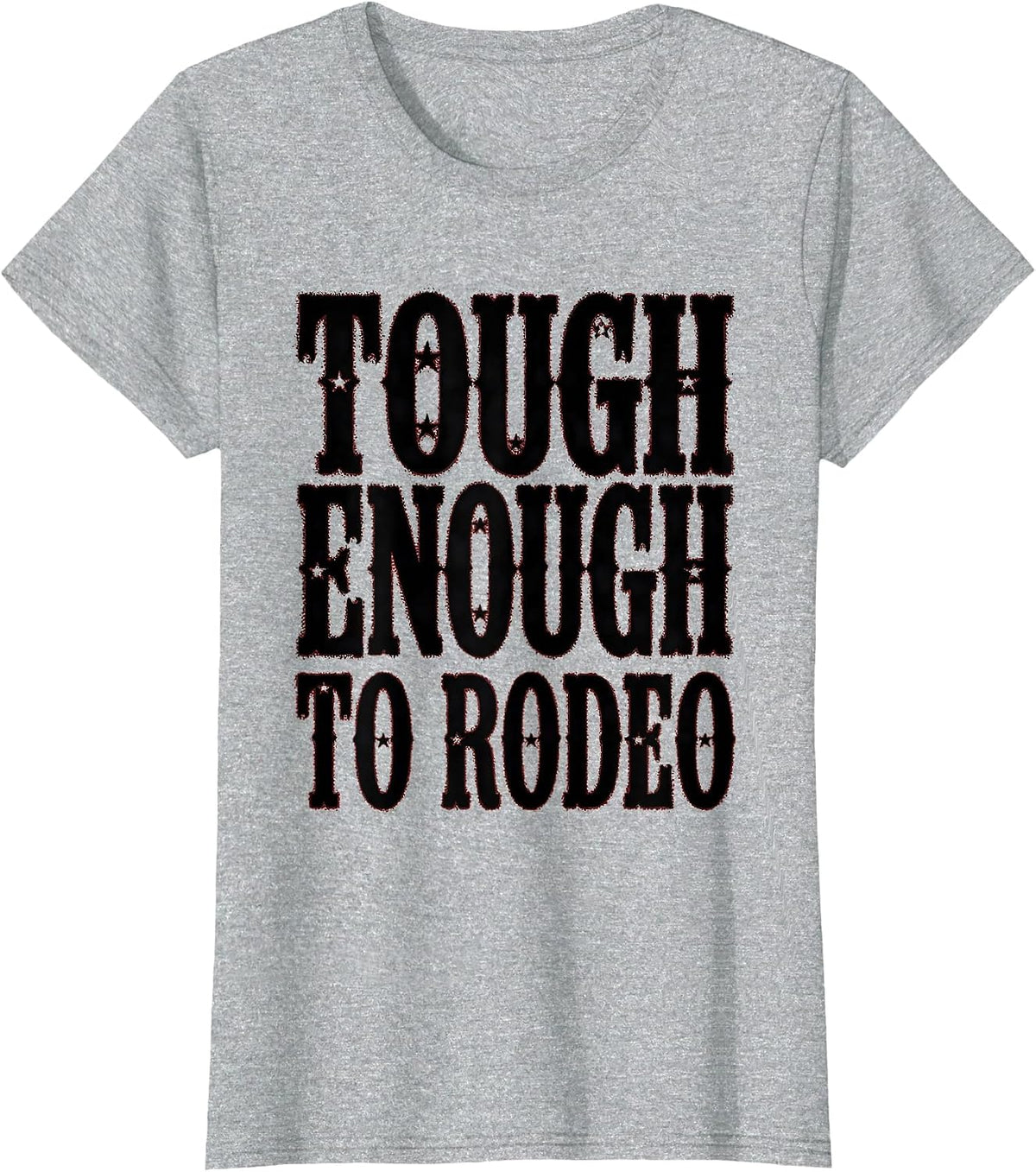 Tough Enough To Rodeo Cowgirl Design T-Shirt - Heather Grey