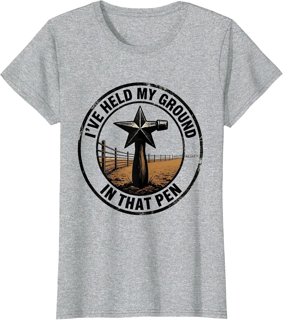 I've Held My Ground In That Pen Western Cowboy Cowgirl Rodeo T-Shirt - Heather Grey