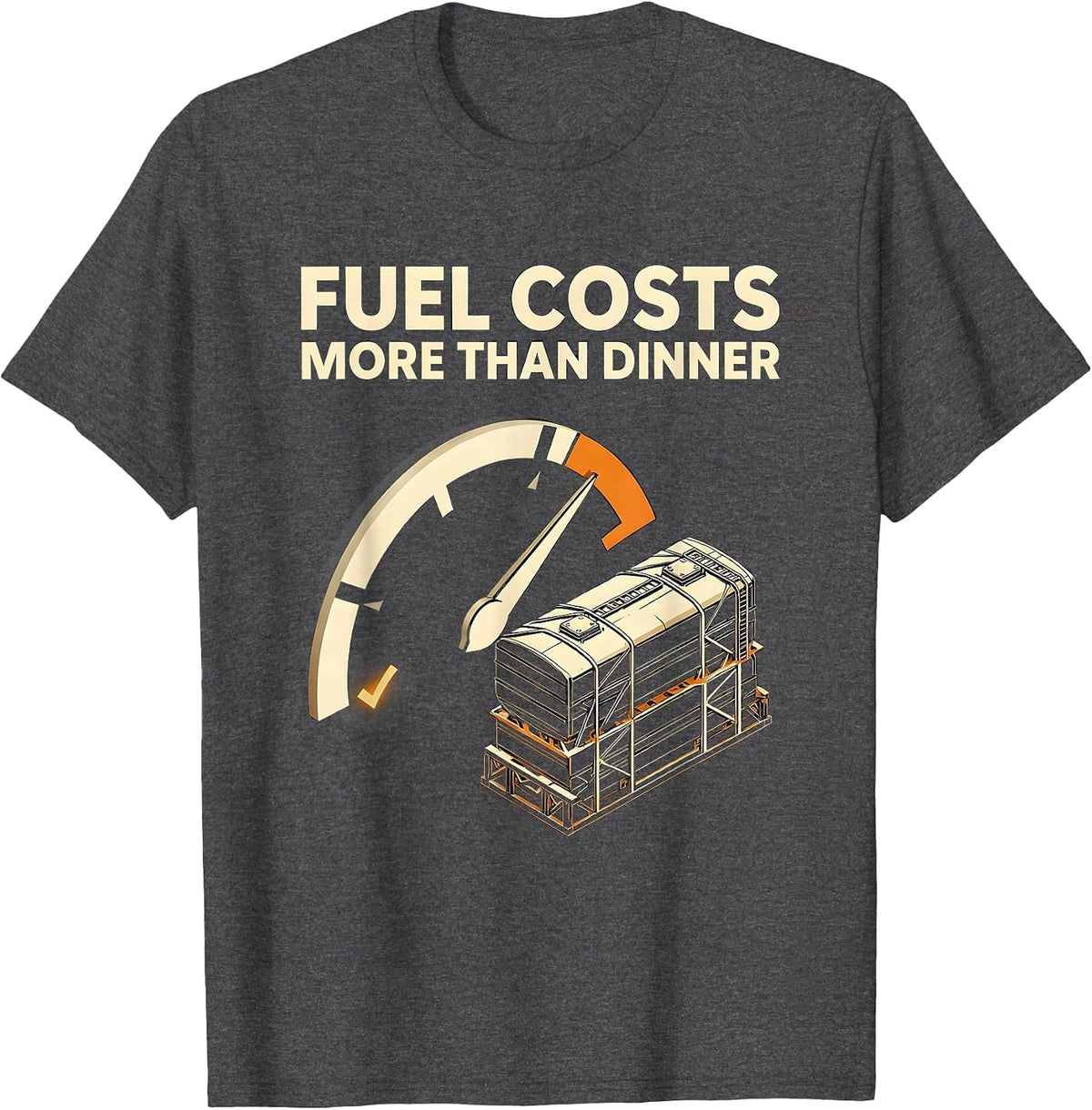 Fuel Costs More Than Dinner Funny Diesel Trucker Semi Driver T-Shirt - Dark Heather Grey