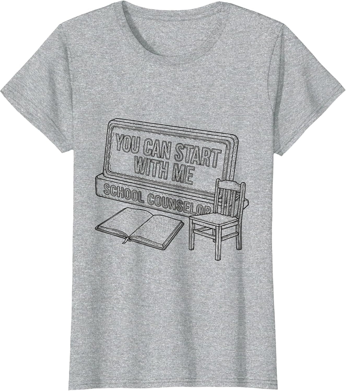 Women's You Can Start With Me — School Counselor Appreciation Gift T-Shirt - Heather Grey