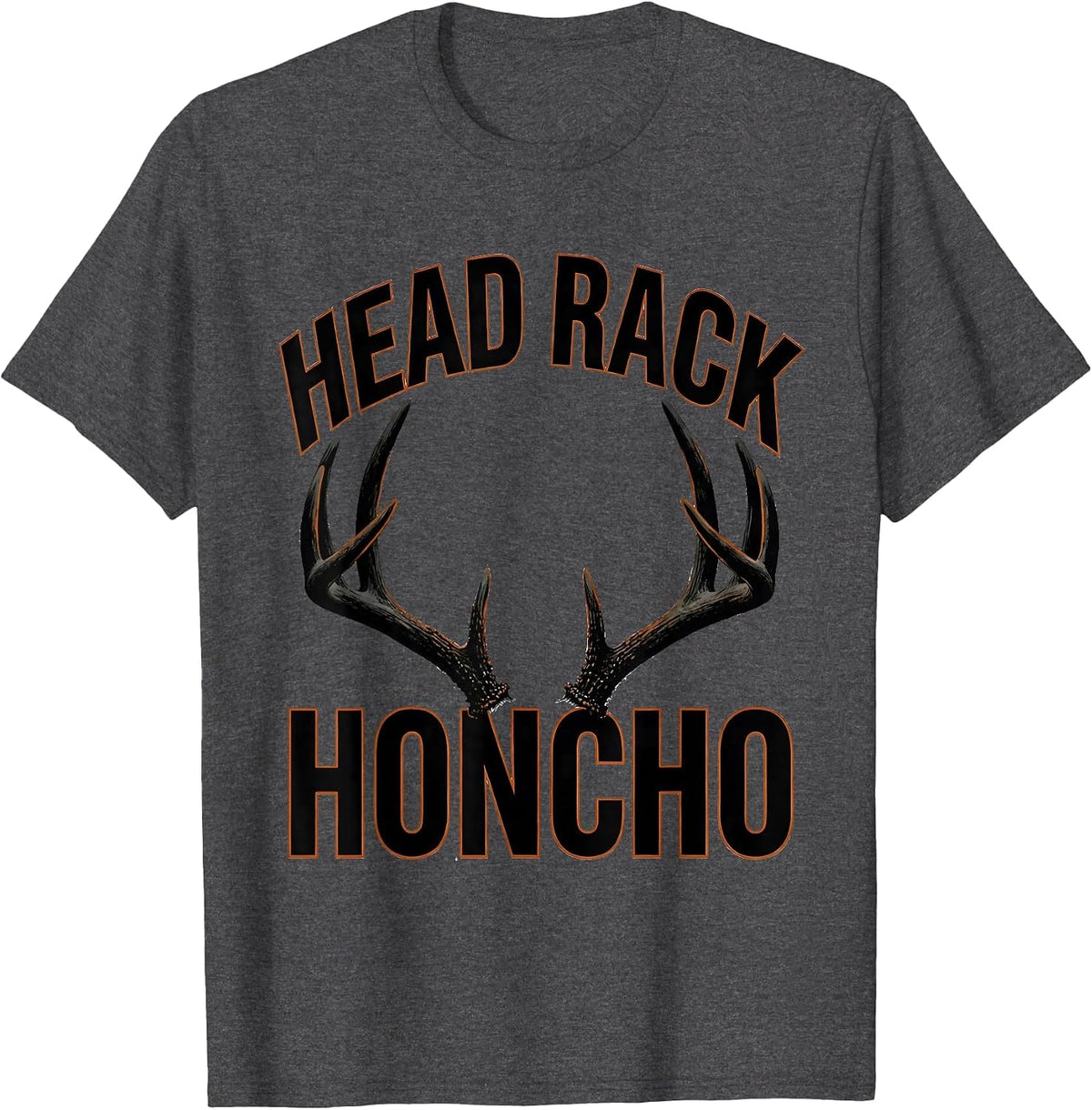 Head Rack Honcho Funny Deer Hunting Dad Hunter Gift T-Shirt - Dark Heather Grey