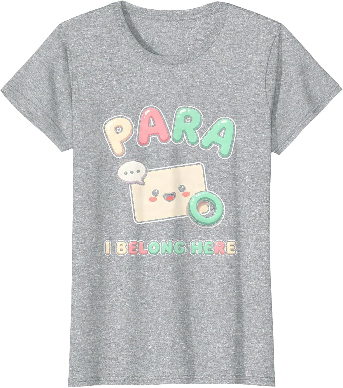 Women's Para I Belong Here Cute Kawaii Paraeducator School Staff T-Shirt - Heather Grey