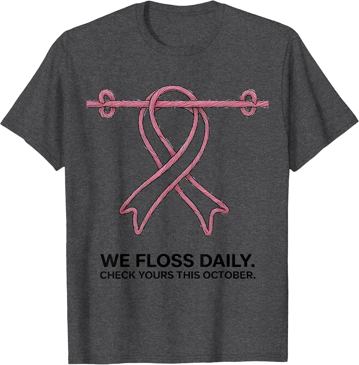 We Floss Daily Check Yours This October Dental T-Shirt - Dark Heather Grey