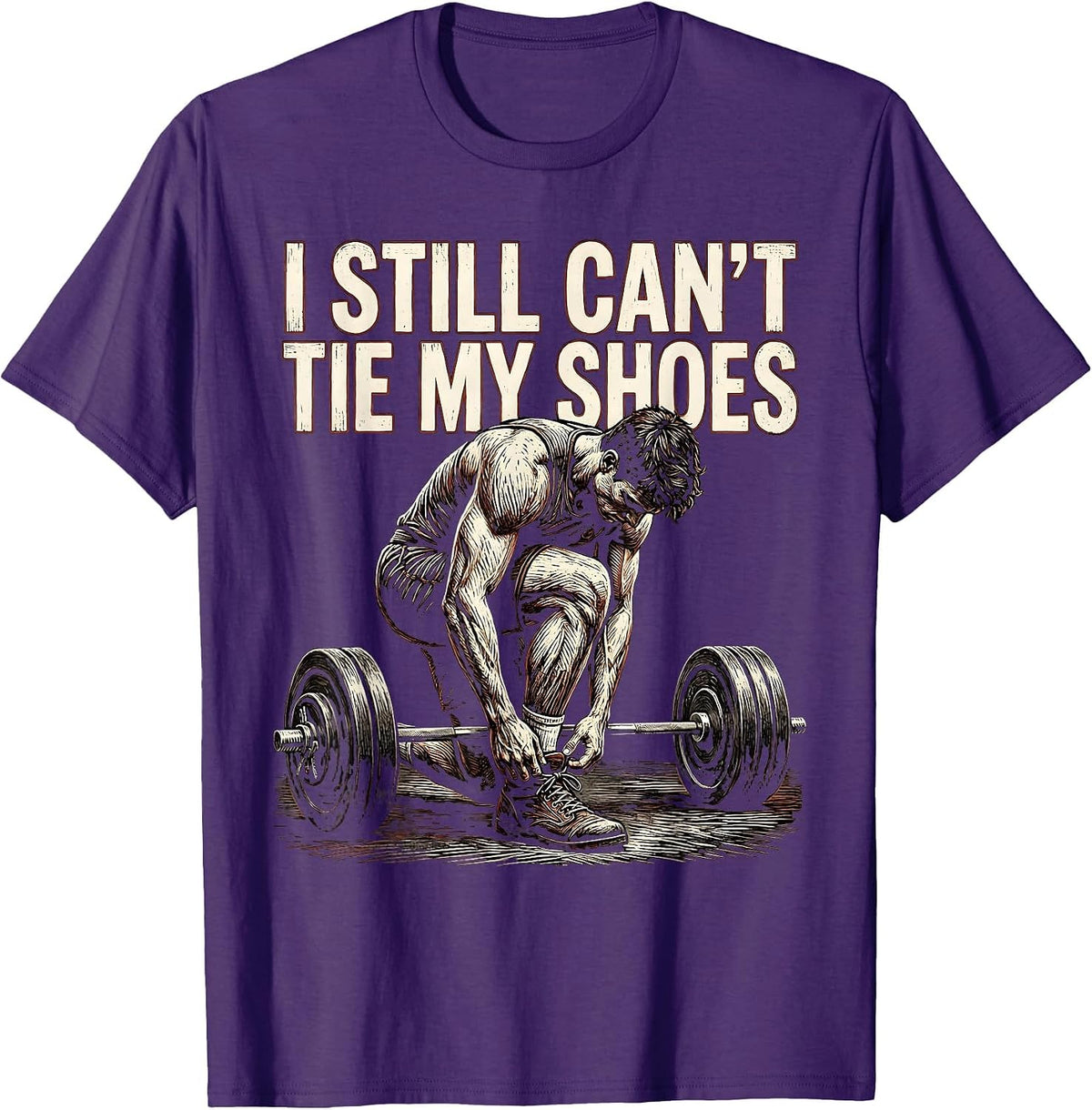 I Still Can't Tie My Shoes Funny Gym Workout Weightlifting T-Shirt - Purple