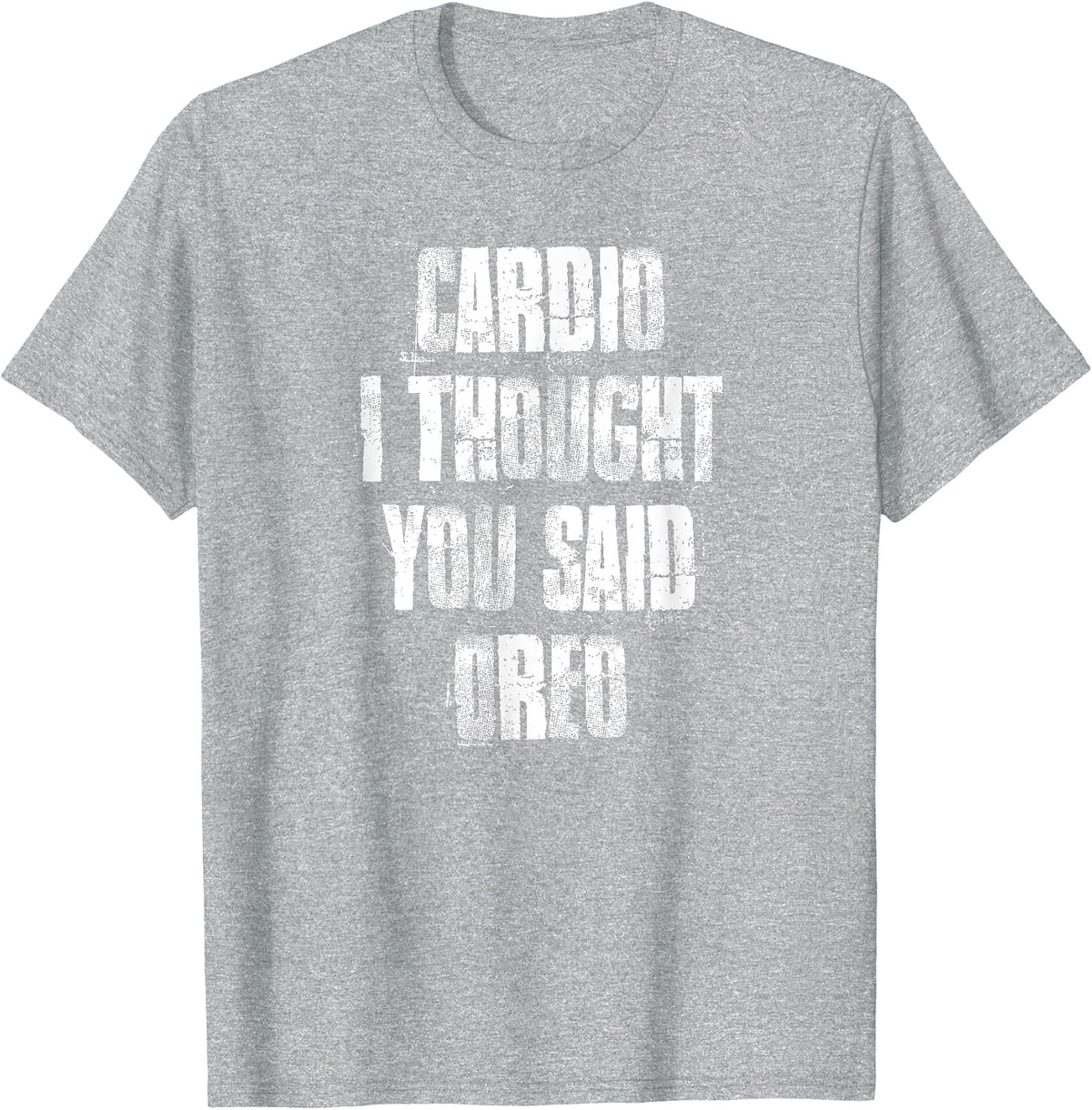 Cardio I Thought You Said Oreo Funny Gym Fitness Workout T-Shirt - Heather Grey
