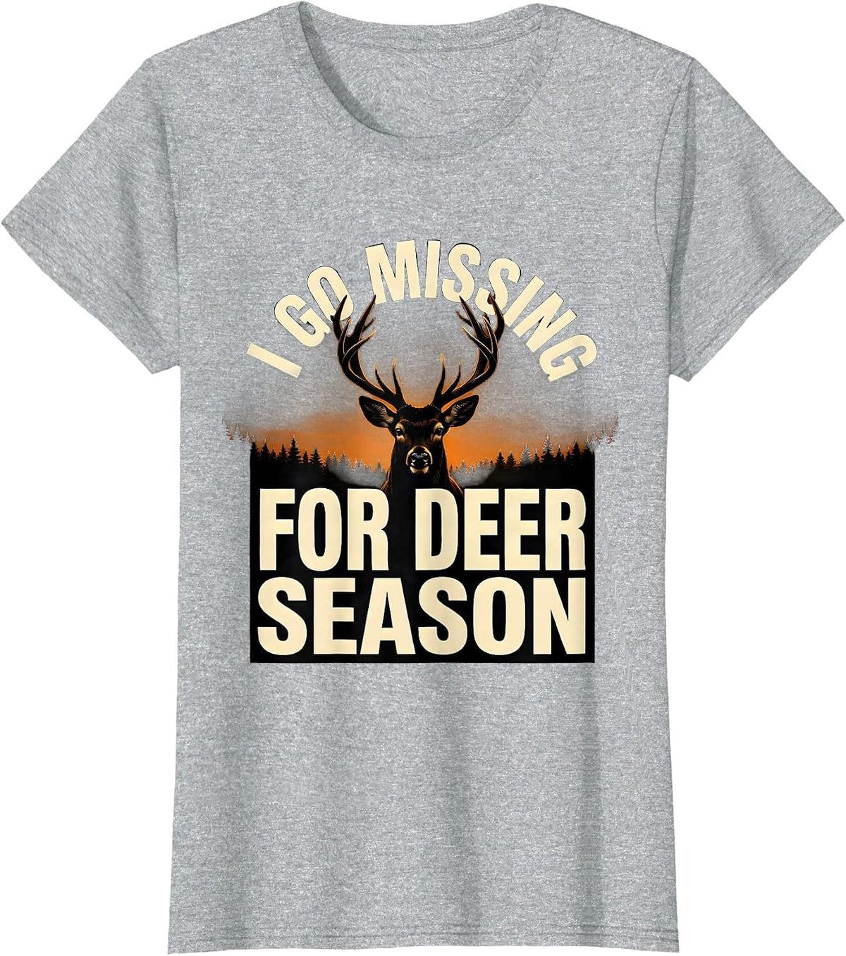 I Go Missing For Deer Season Funny Hunting Dad Gift T-Shirt - Heather Grey