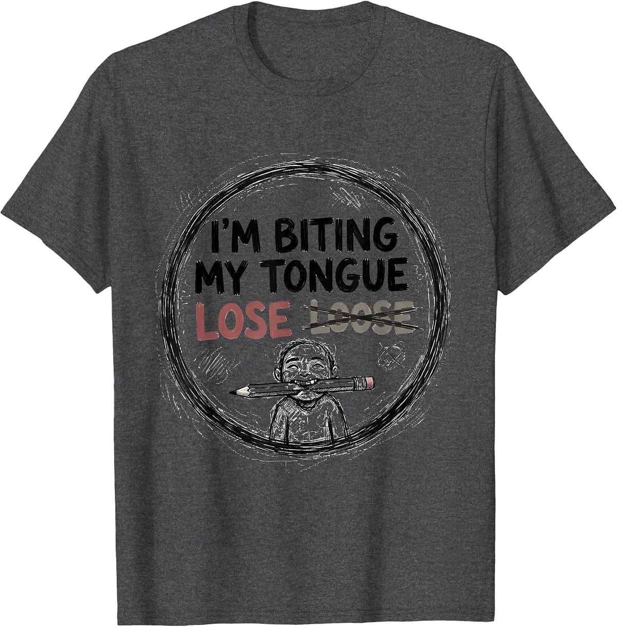 I'm Biting My Tongue, Lose/Loose Funny Grammar Teacher Humor T-Shirt - Dark Heather Grey