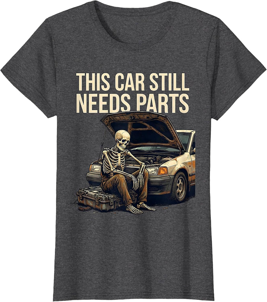 Women's This Car Still Needs Parts Funny Mechanic Skeleton Auto T-Shirt - Dark Heather Grey