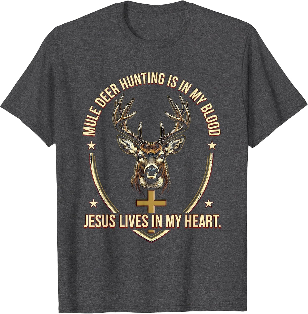 Mule Deer Hunting Is In My Blood, Jesus Lives In My Heart T-Shirt - Dark Heather Grey