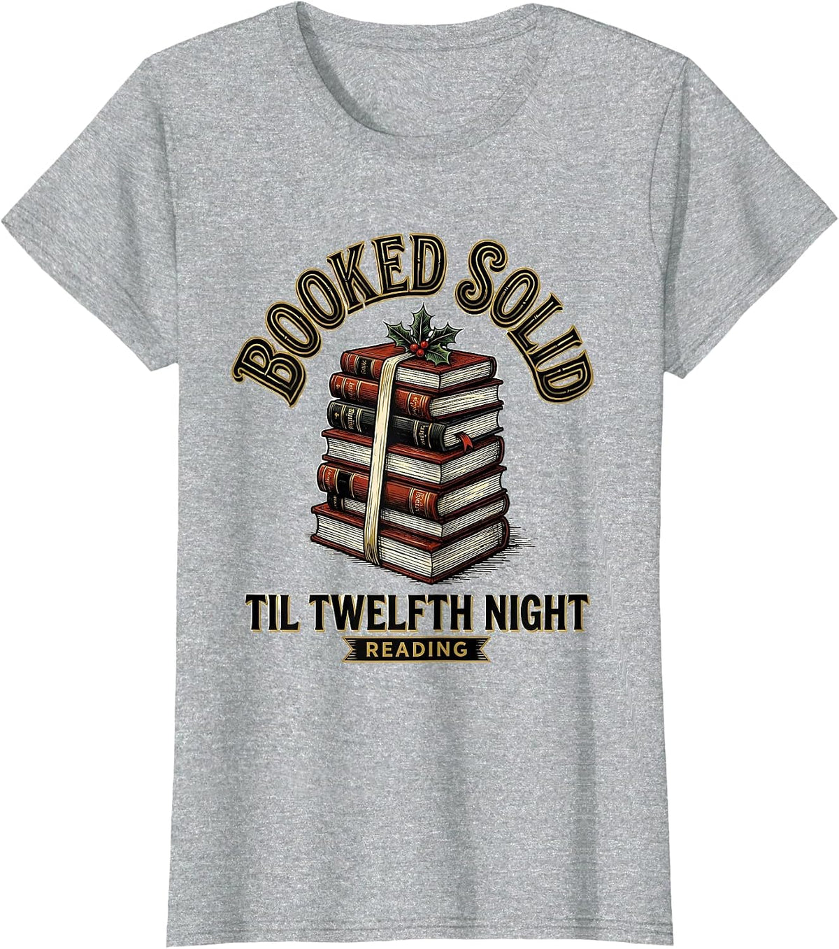 Women's Booked Solid Til Twelfth Night, Reading Bookworm T-Shirt - Heather Grey