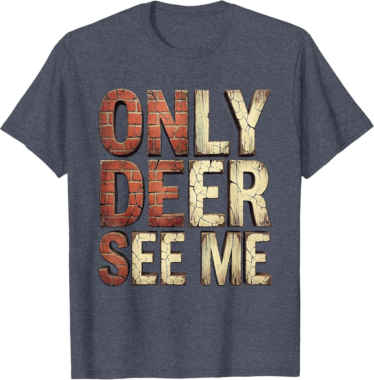 Only Deer See Me Camo Hunting Design T-Shirt - Heather Blue