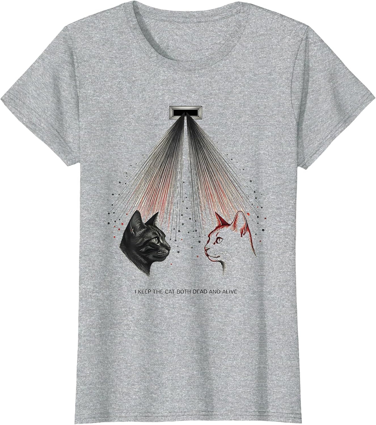 Women's I Keep The Cat Both Dead And Alive Funny Quantum Physics T-Shirt - Heather Grey