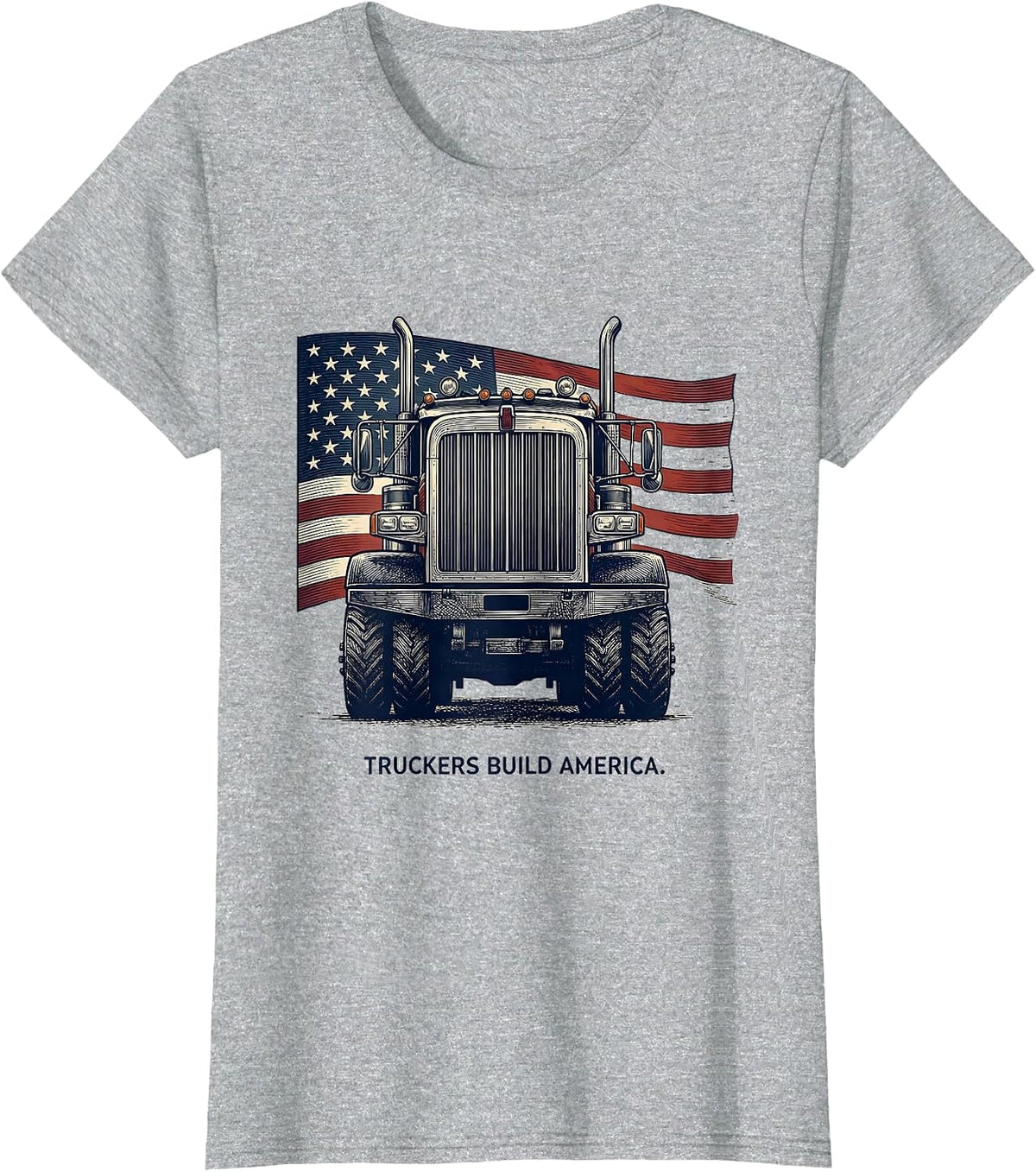 Truckers Build America Patriotic Semi-Trailer Driver Gift T-Shirt - Heather Grey