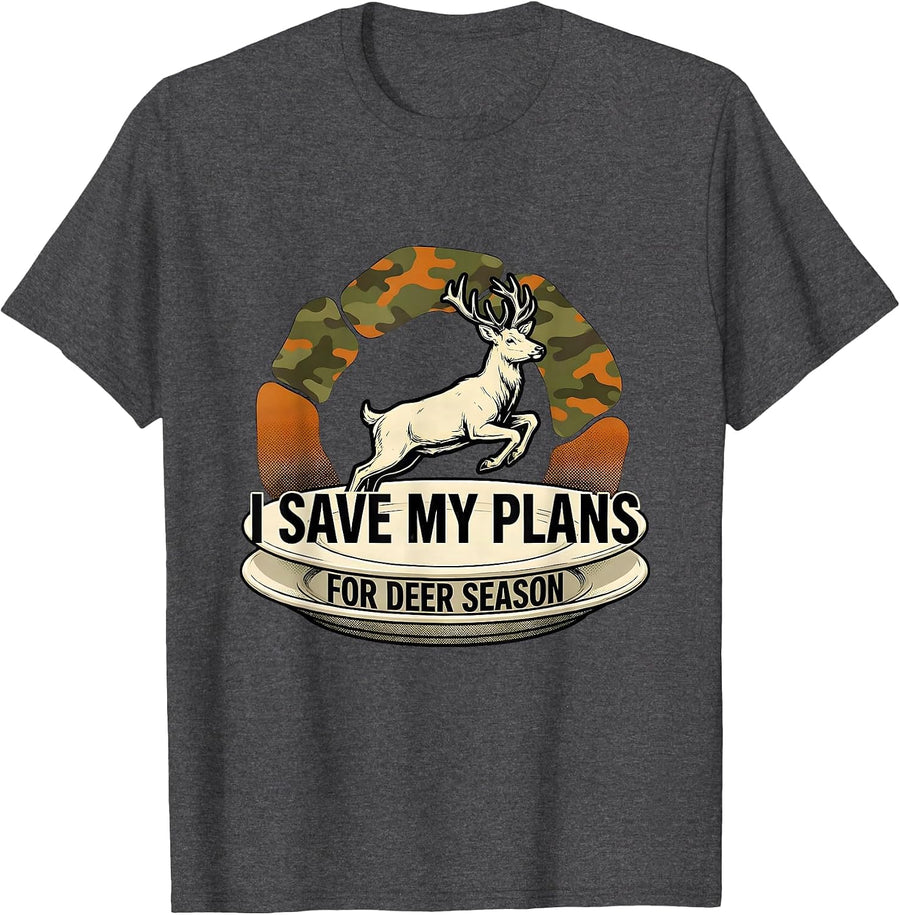 Men's I Save My Plans For Deer Season Funny Hunting Dad Gift T-Shirt - Dark Heather Grey