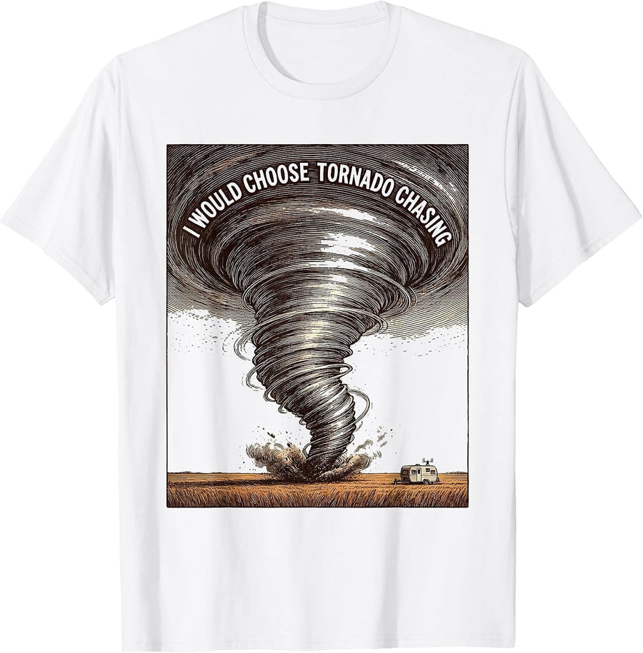 Men's I Would Choose Tornado Chasing Crosshatch Etching Storm T-Shirt - White