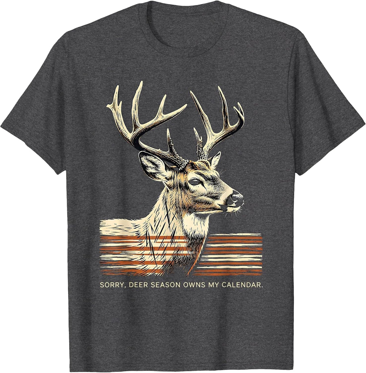 Sorry Deer Season Owns My Calendar Funny Hunting Dad Gift T-Shirt - Dark Heather Grey