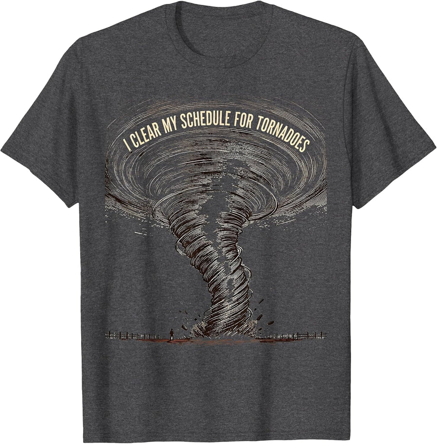 Men's I Clear My Schedule For Tornadoes Funny Storm Chaser T-Shirt - Dark Heather Grey