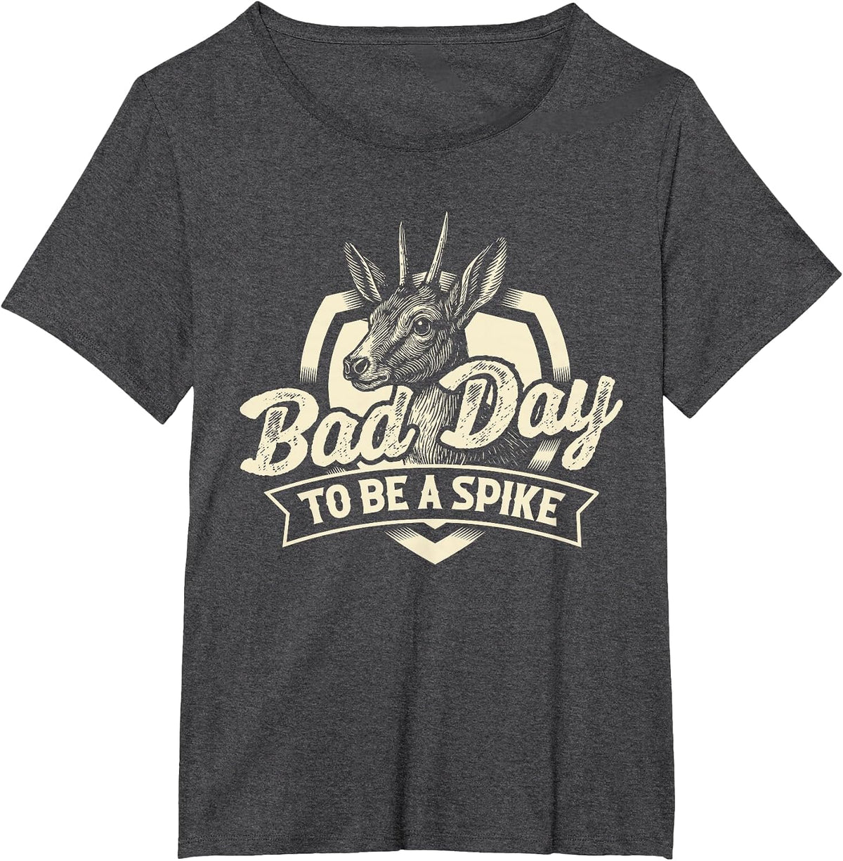Bad Day to Be A Spike - Hunting Lover Big Game Hunter T-Shirt - Dark Heather Grey