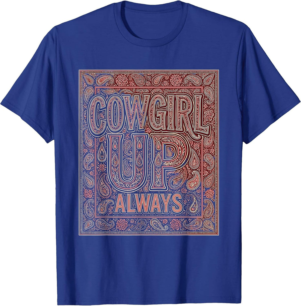 Cowgirl Up Always Rodeo Graphic Design T-Shirt - Royal Blue
