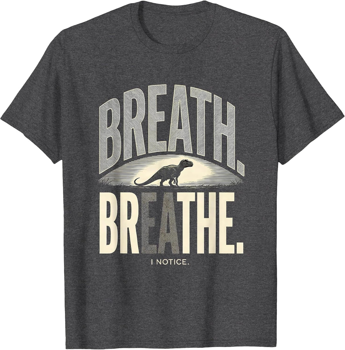 Breath Breathe I Notice Funny Grammar Teacher Dinosaur Humor T-Shirt - Dark Heather Grey